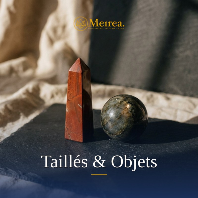 Taillés & Objets | Minéraux | Meirea